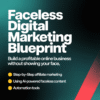 Faceless Digital Marketing Blueprint – Build a Profitable Online Business